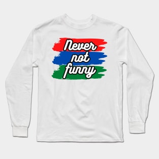 Never Not Funny t-shirt Long Sleeve T-Shirt